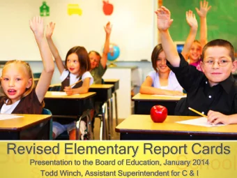 Revised Elementary Report Cards  Presentation to the Board of Education, January 2014  Todd Winch,