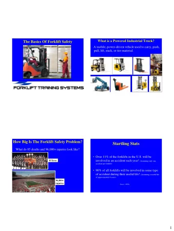 Startling Stats  What do 85 deaths and 96,000+ injuries look like?  Over 11% of the forklifts in