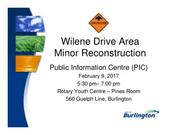 Wilene Drive Area  Wilene Drive Area  Minor Reconstruction  Public Information Centre (PIC)