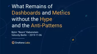 What Remains of  Dashboards and Metrics  without the Hype  and the Anti-Patterns  Bjrn