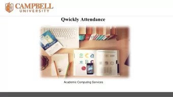 Qwickly Attendance  Academic Computing Services Objectives :    Explain the rationale for using