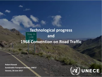 and  1968 Convention on Road Traffic  Robert Nowak  Sustainable Transport Division, UNECE  Geneva,