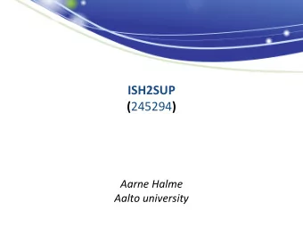 ISH2SUP ( 245294 )  Aarne Halme Aalto university  Project &amp; partnership  In situ H2 supply
