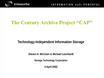 The Century Archive Project CAP  Technology-Independent Information Storage  Steven H. McCown