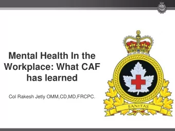 has learned  Col Rakesh Jetly OMM,CD,MD,FRCPC.  Lots of Ground to Cover!!    Why am I here?