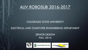 AUV ROBOSUB 2016-2017  COLORADO STATE UNIVERSITY  ELECTRICAL AND COMPUTER ENGINEERING DEPARTMENT