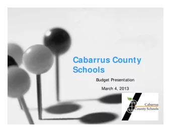 Cabarrus County  Schools  Budget Presentation  March 4, 2013  Mission Statement  We will value,