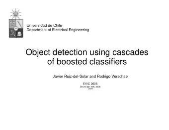 Object detection using cascades  of boosted classifiers  Javier Ruiz-del-Solar and Rodrigo Verschae