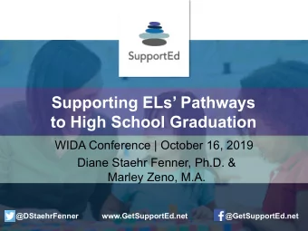 Supporting ELs Pathways  to High School Graduation  WIDA Conference | October 16, 2019  Diane