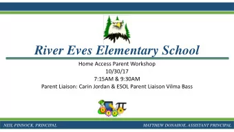 River Eves Elementary School  Home Access Parent Workshop  10/30/17  7:15AM &amp; 9:30AM  Parent