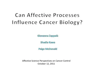 Affective Science Perspectives on Cancer Control  October 12, 2011  Affect &amp; Cancer: Historical