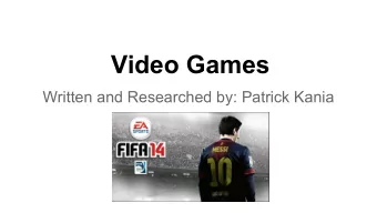 Video Games  Written and Researched by: Patrick Kania  First Video Game  The first Video Game made