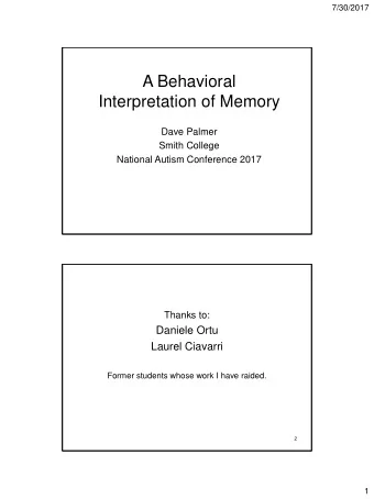 A Behavioral  Interpretation of Memory  Dave Palmer  Smith College  National Autism Conference 2017