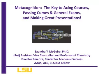 Metacognition: The Key to Acing Courses,  Passing Cumes &amp; General Exams,  and Making Great