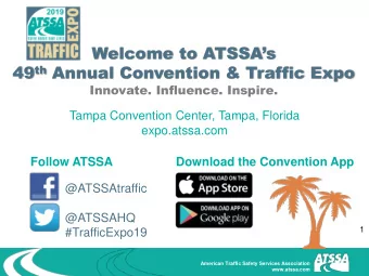 Welcome to ATSSAs 49 th Annual Convention &amp; Traffic Expo  Innovate. Influence. Inspire.