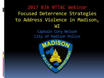 to Address Violence in Madison,  WI  Captain Cory Nelson  City of Madison Police  a  Madison,