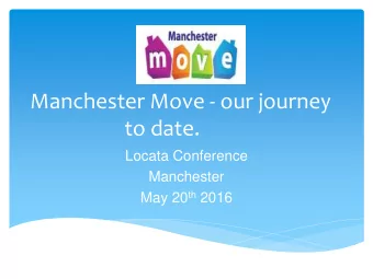 Manchester Move - our journey  to date.  Locata Conference  Manchester May 20 th 2016  Manchester