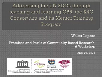 Walter Lepore  Promises and Perils of Community Based Research:  A Workshop  May 26, 2018  The