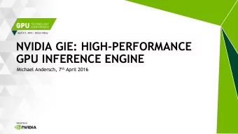 GPU INFERENCE ENGINE Michael Andersch, 7 th April 2016  WHAT IS INFERENCE, ANYWAYS?  Building a