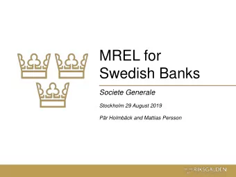 MREL for  Swedish Banks  Societe Generale  Stockholm 29 August 2019  Pr Holmbck and Mattias