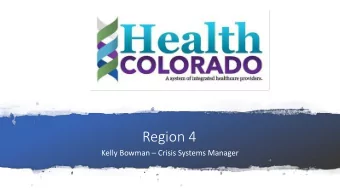 Region 4  Kelly Bowman  Crisis Systems Manager    Leverage strengths of current