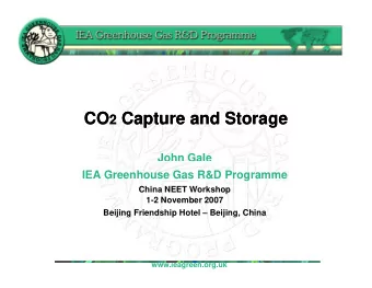 CO CO 2 Capture and Storage  Capture and Storage  p  p  g  g  John Gale  IEA Greenhouse Gas R&amp;D