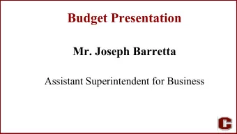 Budget Presentation  Mr. Joseph Barretta  Assistant Superintendent for Business