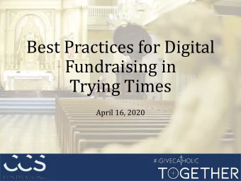 Best Practices for Digital  Fundraising in  Trying Times  April 16, 2020  Welcome!  Our Speakers