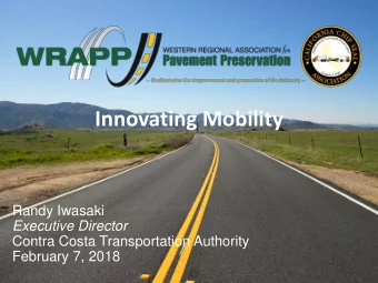 Innovating Mobility  Randy Iwasaki  Executive Director  Contra Costa Transportation Authority