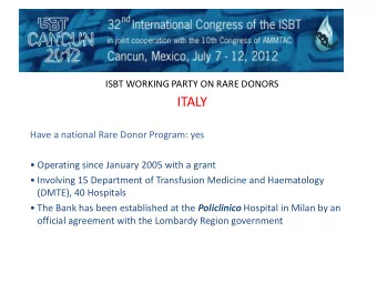ITALY  Have a national Rare Donor Program: yes  Operating since January 2005 with a grant