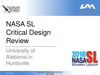 Critical Design  Review  University of  Alabama in  Huntsville  University of Alabama in Huntsville