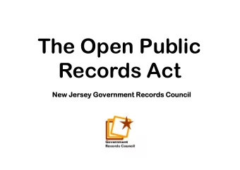 The Open Public  Records Act  New Jersey  ey Gover  ernme  nment  nt Reco  cords  ds Coun  uncil