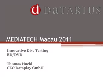 MEDIATECH Macau 2011  Innovative Disc Testing  BD/DVD  Thomas Hackl  CEO Dataplay GmbH DaTARIUS