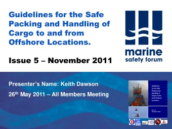 Guidelines for the Safe  Packing and Handling of  Cargo to and from  Offshore Locations. Issue 5