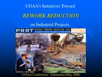 REWORK REDUCTION  on Industrial Projects.  COAA Conference : Edmonton May 2006  Agenda  Rework