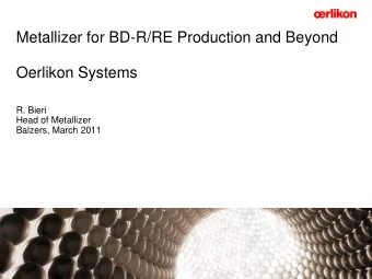 Oerlikon Systems  R. Bieri  Head of Metallizer  Balzers, March 2011  Layer Stack  done on  Oerlikon