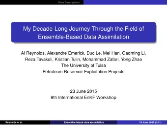 My Decade-Long Journey Through the Field of  Ensemble-Based Data Assimilation  Al Reynolds,
