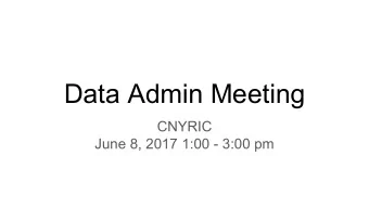 Data Admin Meeting  CNYRIC  June 8, 2017 1:00 - 3:00 pm  Agenda    Welcome    Assessment