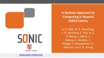 A Systems Approach to  Computing in Beyond  CMOS Fabrics  A. D. Patil, N. R. Shanbhag,  L. R.