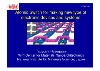 Atomic Switch for making new type of  electronic devices and systems  Tsuyoshi Hasegawa  WPI Center
