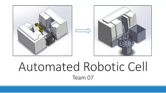 Automated Robotic Cell  Team 07  The Team  Alex Keizer  Josh Tempelman  Michael Bissetta  Nathan