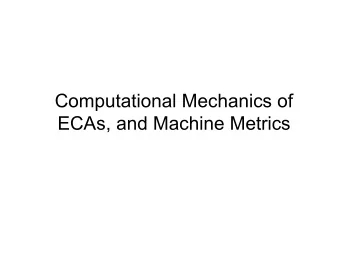 Computational Mechanics of  ECAs, and Machine Metrics  Elementary Cellular Automata   1d lattice