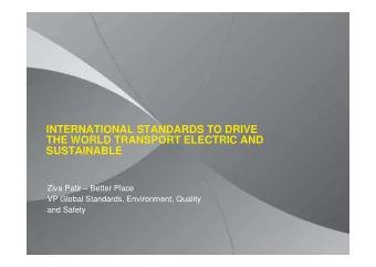 INTERNATIONAL STANDARDS TO DRIVE  THE WORLD TRANSPORT ELECTRIC AND  SUSTAINABLE  Ziva Patir
