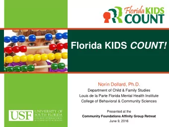 Florida KIDS COUNT!  Norn Dollard, Ph.D.  Department of Child &amp; Family Studies  Louis de la