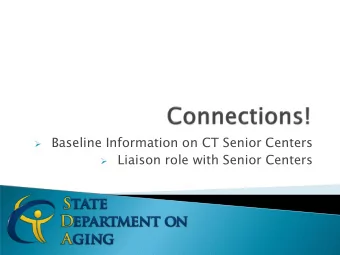 Liaison role with Senior Centers  A link between the State Department on  Aging and