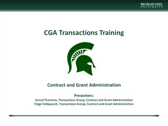 CGA Transactions Training  Contract and Grant Administration  Presenters:  Jarrod Thornton,