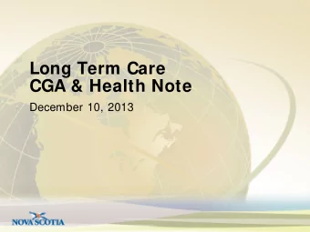 Long Term Care  CGA &amp; Health Note  December 10, 2013  Agenda  1. Project Background  2. Long