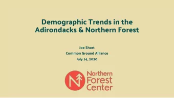 Adirondacks &amp; Northern Forest  Joe Short  Common Ground Alliance  July 14, 2020  Overview