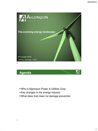 Agenda  Who is Algonquin Power &amp; Utilities Corp  Key changes in the energy industry