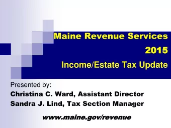 Income/Estate Tax Update  Presented by:  Christina C. Ward, Assistant Director  Sandra J. Lind, Tax